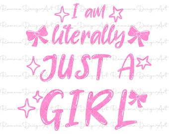 Im Literally Just A Girl PNG File, Trendy Girly PNG Design, Bow Sticker Design File, Girlhood PNG, Baddie Png, Popular Png Design