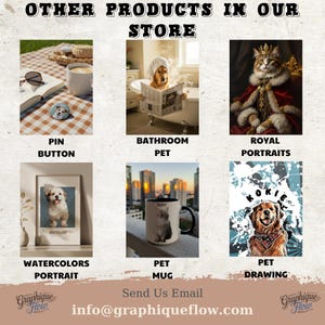 May include: A promotional image showcasing various pet-themed products. Featured items include a pin button, a dog in a bathtub, a cat in royal attire, a watercolor portrait, a mug, and a pet drawing. The text "OTHER PRODUCTS IN OUR STORE" is at the top.