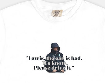 Toto Wolff Comfort Tee, Lewis Hamilton, Mercedes F1, Formula 1, Lewis the car is bad, we know