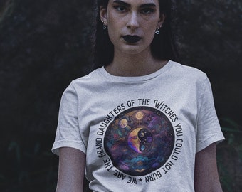 We are the GrandDaughters of the Witches you Could Not Burn T Shirt. Vegan Clothing, Organic Cotton Top, Sustainable T-Shirt, 5 Colours