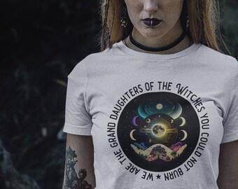 We are the GrandDaughters of the Witches you Could Not Burn T Shirt. Vegan Clothing, Organic Cotton Top, Sustainable T-Shirt, 8 Colours