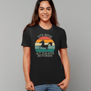 We Ride at Dawn Bitches T Shirt. Vegan Clothing, Feminist TShirt, Organic Cotton Top, Sustainable T-Shirt, Horse Rider T Shirt Horse Riding image 7