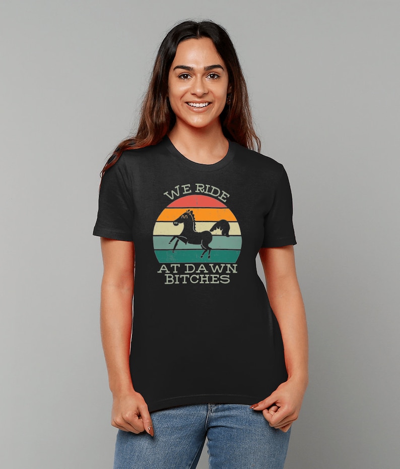 We Ride at Dawn Bitches T Shirt. Vegan Clothing, Feminist TShirt, Organic Cotton Top, Sustainable T-Shirt, Horse Rider T Shirt Horse Riding image 7
