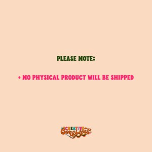 May include: A digital download graphic with the text "PLEASE NOTE: NO PHYSICAL PRODUCT WILL BE SHIPPED" in green and pink text on a light peach background. The graphic also includes a logo for "Creative Confetti" in the bottom right corner.