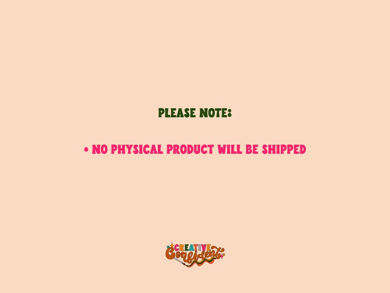 May include: A digital download graphic with the text "PLEASE NOTE: NO PHYSICAL PRODUCT WILL BE SHIPPED" in green and pink text on a light peach background. The graphic also includes a logo for "Creative Confetti" in the bottom right corner.