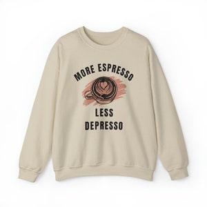 More Espresso Less Depresso Sweatshirt for Women Coffee Lover Gift for Her Coffee and Happiness Sweater Espresso Yourself Graphic Sweatshirt Coffee Queen Fall Sweater Coffee Addict Wardrobe Essential Coffee Cup Sweatshirt Positive Vibe Coffee Shirt
