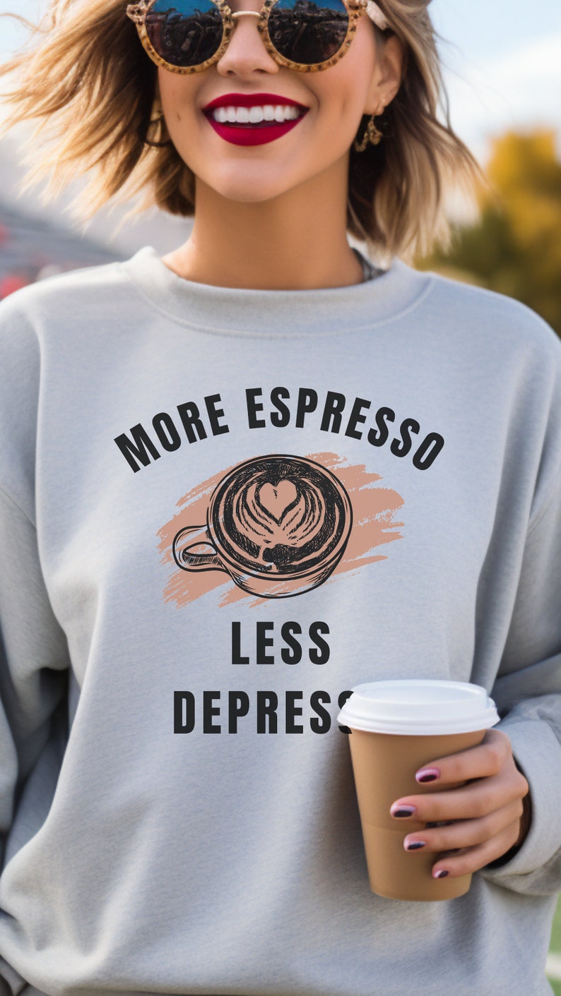 Sweatshirt for Barista in Coffee Shop Apparel for Barista Sweatshirt Coffee Addict Sweatshirt More Espresso Less Depresso Pullover Coffee Cup Graphic Sweatshirt Espresso Yourself Pullover Latte Print Sweatshirt But Coffee First Pullover