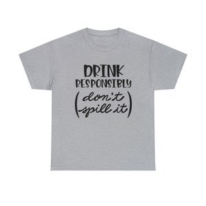 Drink Responsibly Heavy Cotton Tee