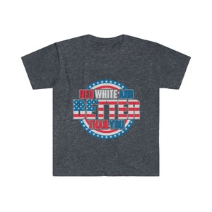 Red White and Better Than You T-Shirt