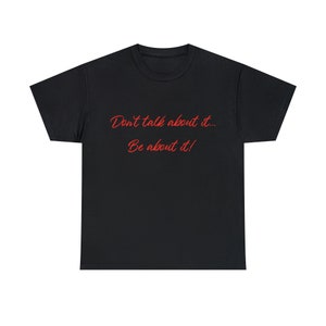 Don&#39;t Talk About It T-Shirt