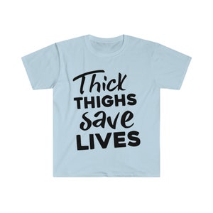 Thick Thighs Save Lives T-Shirt