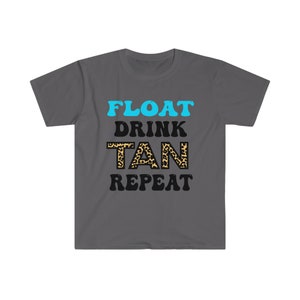 Float, Drink, Tan, Repeat T-Shirt