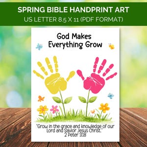 May include: A colorful spring-themed Bible handprint art print. The design features yellow and pink handprints as flowers, with the text "God Makes Everything Grow." The print includes the Bible verse 2 Peter 3:18. The print is US Letter size, 8.5 x 11 inches.