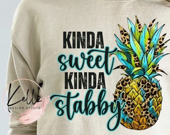 Kinda Sweet Kinda Stabby met Ananas | PNG digitaal ontwerp | Digitaal downloaden | Direct downloaden | Digitaal ontwerp | Sublimatie