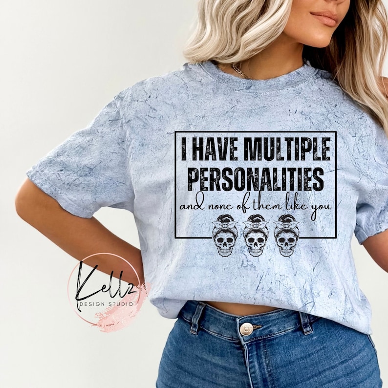 I Have Multiple Personalities and None of Them Like You | PNG Digital ...