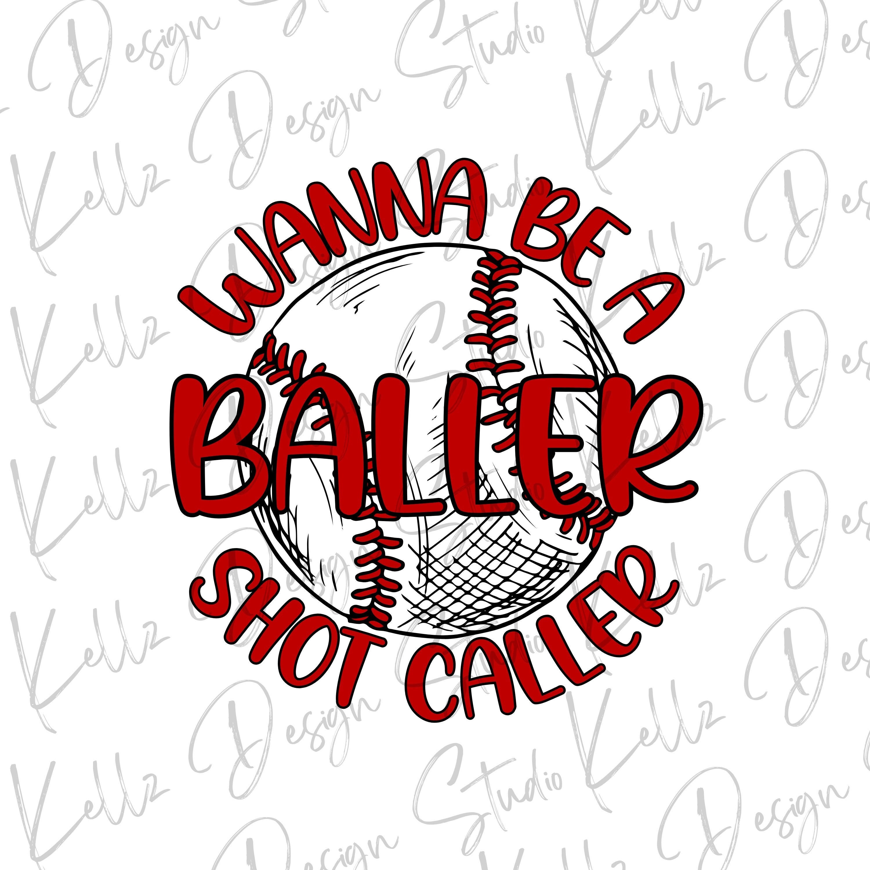 Wanna Be a Baller Shot Caller PNG Digital Design Digital Download Instant Download Digital