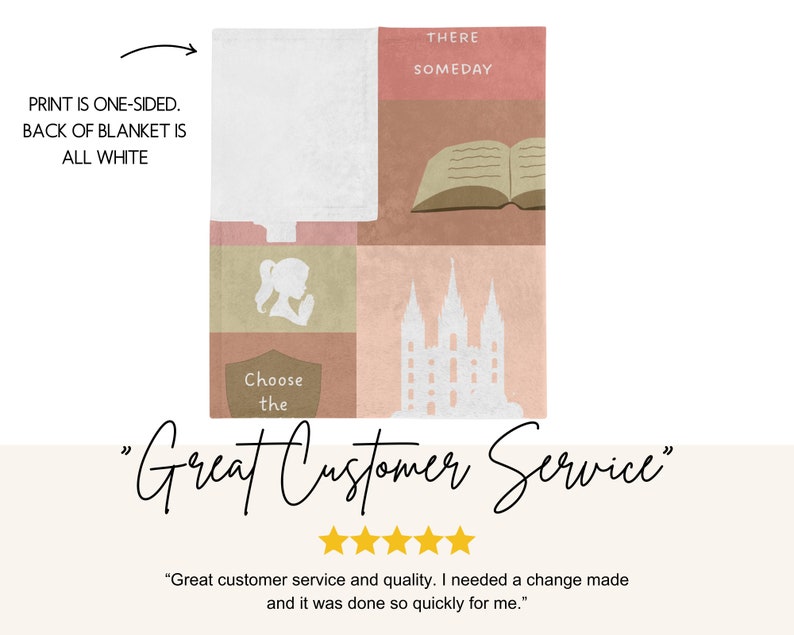 May include: A soft, pink and beige throw blanket with a collage of images including a book, a temple, a girl praying, and the text "There Someday" and "Choose the". The blanket has the text "Print is one-sided. Back of blanket is all white" and "Great Customer Service" with five stars.