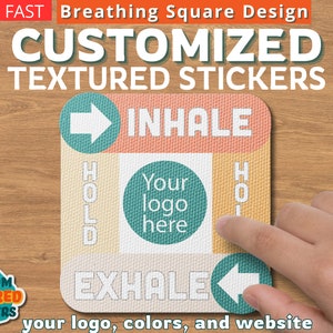 May include: Customized textured sticker with a breathing square design. The sticker features the words "INHALE", "HOLD", and "EXHALE" with arrows. A teal circle in the center says "Your logo here". The sticker is on a wooden surface.