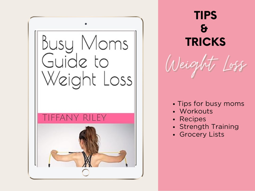 Busy Moms Guide to Weight Loss Digital Book, Nutritious Recipes, Quick ...
