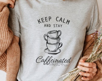 Keep Calm Caffeinated T-Shirt, Cute Coffee Shirt, Coffee Lovers Shirt, Coffee Addict Shirt, Coffee Tee, Coffee T-Shirt, Gift For Mom