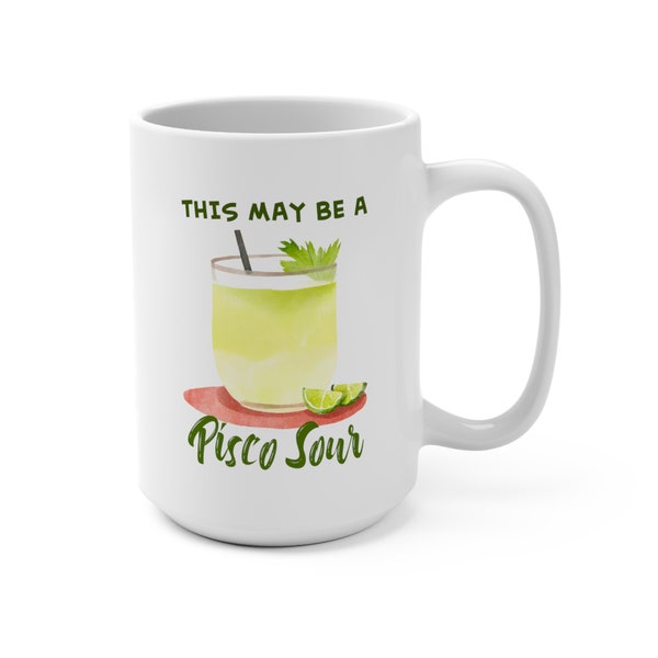 Funny Peruvian Mug, Pisco Sour Mug, Pisco Sour, Taza de Perú, Gift for her, Gift for Him, Peruvian Taza, Lima, Ica, Limón, Lemon, Mug 15oz