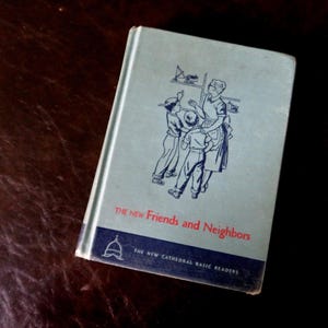 Vintage Elementary School Reading Book 1953 the New Cathedral Basic Reader "The New Friends and Neighbors" Hardcover Home-Schooling Book