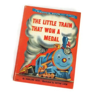 Vintage Wonder Book for Children #512 &quot;The Little Train That Won A Medal&quot; 1947 by Darlene Geis Illustrated by Anton Loeb Old Train Storybook
