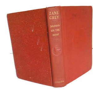Vintage 1940's Zane Grey Book; 30,000 On The Hoof Book Published by Collier & Son Old Western Story Hardcover Book