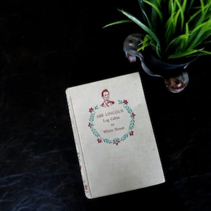 Vintage 1956 &#39;Abe Lincoln-Log Cabin to White House&#39; Book by Sterling North First Printing Children&#39;s History Literature Abraham Lincoln Book