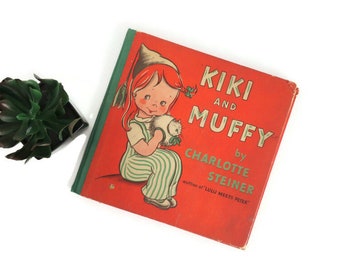 Vintage 1943 First Edition 'Kiki and Muffy' Book by Charlotte Steiner Author of Lulu Meets Peter - Old Children's Illustrated Hardcover Book