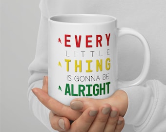Every Little Thing is Gonna be Alright White glossy mug