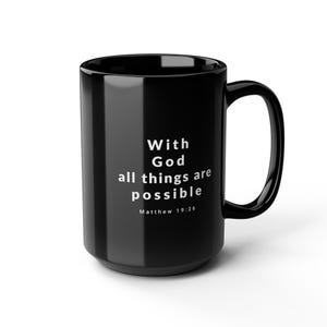 With God all things are possible Mug Matthew 19 26 Bible verse mug, Christian Mug, 11oz Black Mug Black Mug, 15oz