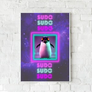 May include: A digital art print featuring a penguin with neon green and pink outlines against a purple galaxy background. The text "sudo" is repeated three times in pink neon.