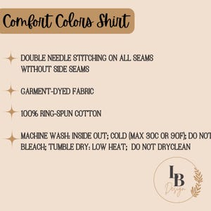 May include: Image features text: "Comfort Colors Shirt." Details include double needle stitching, garment-dyed fabric, and 100% ring-spun cotton. Washing instructions: machine wash cold, do not bleach, tumble dry low, do not dry clean. Includes a logo.