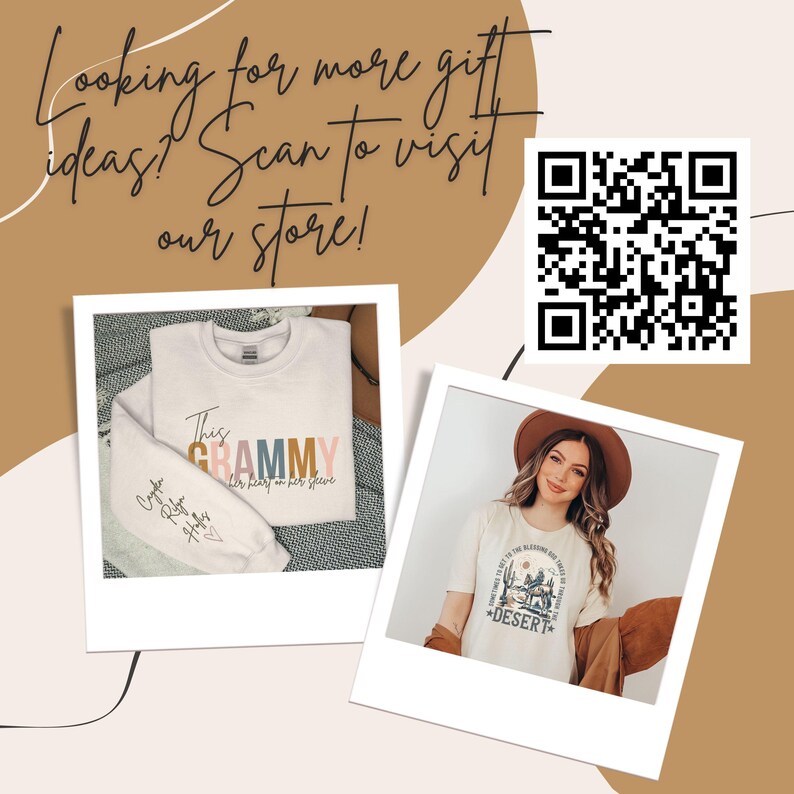 May include: Two white t-shirts with different designs. The first shirt has the text "This Grammy" in colorful letters and the text "her heart is on her sleeve" in smaller letters. The second shirt has the text "Some say life is the adventure, some say it's the journey, but I say it's the *DESERT*" with a graphic of a desert scene.  A QR code is in the upper right corner of the image. The text "Looking for more gift ideas! Scan to visit our store!" is in the upper left corner of the image.