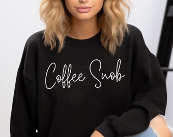 Coffee sweatshirt, Coffee Snob sweatshirt, Gift for Coffee lover, Coffee lover gift,Coffee shirt, Minimalist Coffee shirt,Coffee sweater