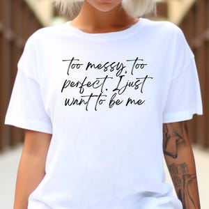 Lola Young Inspired Tee,Too Messy Too Perfect, Gift for Music Lovers,Lola Young fan gift, ADHD awareness,pop culture tee,I want to be me tee