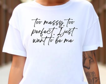 Lola Young Inspired Tee,Too Messy Too Perfect, Gift for Music Lovers,Lola Young fan gift, ADHD awareness,pop culture tee,I want to be me tee