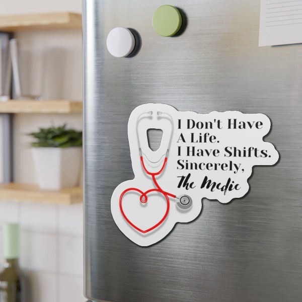 Funny Medic Magnet, I Don't Have A Life I Have Shifts, Gift for Paramedic Student Decor for First Responder Gift for EMS Funny Magnet EMT