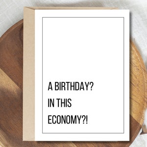 Een verjaardag? In deze economie?! Afdrukbare PDF - grappige verjaardagskaart - digitale kaart