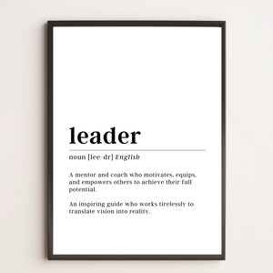 May include: Black and white printable wall art with the definition of the word "leader". The definition reads: "A mentor and coach who motivates, equips, and empowers others to achieve their full potential. An inspiring guide who works tirelessly to translate vision into reality."