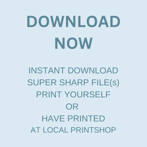 May include: A light blue graphic with the words "DOWNLOAD NOW" in large, dark blue letters. Below, smaller text reads "INSTANT DOWNLOAD, SUPER SHARP FILE(S), PRINT YOURSELF OR HAVE PRINTED AT LOCAL PRINT SHOP."