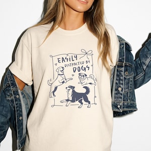 Easily Distracted by Dogs,Comfort Colors® Unisex Washed Shirt,Funny Puppy,Pet Lover Parent,Dog Mom Dad, Animal Rescue Worker,Vet Tech,CF-107