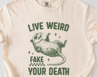 Live Weird Fake Your Death, Funny Retro Possum, Comfort Colors® Shirt, Vintage Dark Humor Tee, animal, sarcastic, meme, Introvert, 2503-045