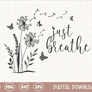 SVG PNG Cytat Just Breathe, Kwitnący mniszek lekarski, warstwowy svg, sublimacja png, pliki cięte cricut, zarys sylwetki, pobieranie cyfrowe