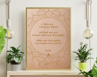 May include: A beige poster with a gold mandala design and a quote by Buddha that reads "We are what we think. All that we are arises with our thoughts. With our thoughts, we make the world."