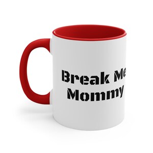 Break Me Mommy (Bold) Coffee Mug, 11oz