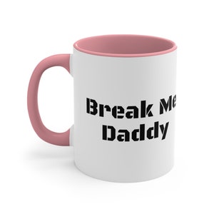 Break Me Daddy (Bold) Coffee Mug, 11oz