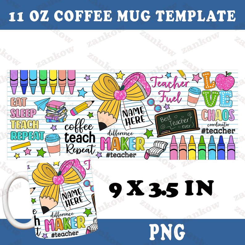 May include: White coffee mug template with a colorful design for teachers. The design includes pencils, crayons, coffee cups, and the words "Eat, Sleep, Teach, Repeat," and "Teacher Fuel." The mug is 9 x 3.5 inches.