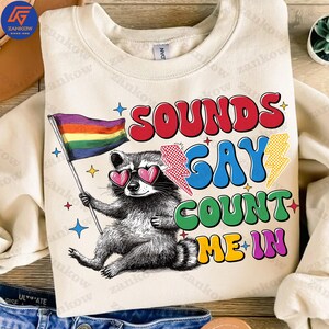 Sounds Gay Count Me In Png, Queer Raccoon Png, Lgbtq Png, Pride Month Png,Funny Raccoon Png, Funny Pride Shirt Gay Png, Digital File